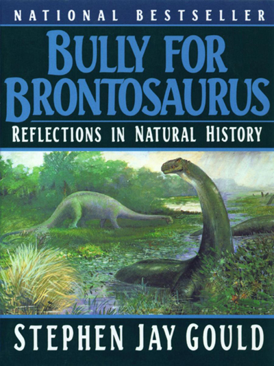 Bully for Brontosaurus: Reflections in Natural History | Science Book a Day