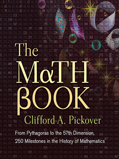 The Math Book: From Pythagoras to the 57th Dimension, 250 Milestones in ...